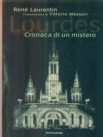 Lourdes. Cronaca di un mistero - René Laurentin - Libro Mondadori 1996, Ingrandimenti | Libraccio.it