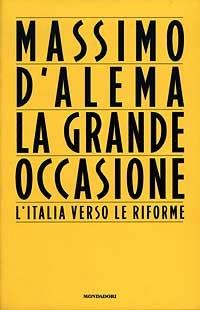 La grande occasione - Massimo D'Alema - Libro Mondadori 1996, Frecce | Libraccio.it