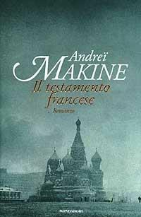Il testamento francese - Andreï Makine - Libro Mondadori 1997, Letteratura contemp. Narrativa straniera | Libraccio.it