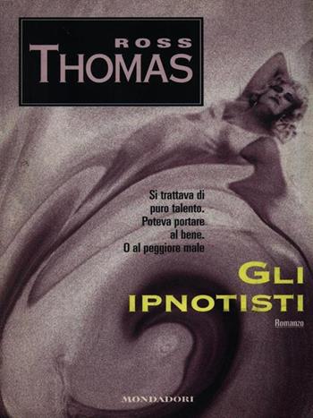 Gli ipnotisti - Thomas Ross - Libro Mondadori 1996, Blues thriller | Libraccio.it