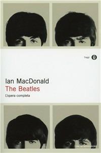 The Beatles. L'opera completa - Ian McDonald - Libro Mondadori 1997, Oscar saggi | Libraccio.it