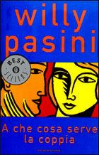 A che cosa serve la coppia - Willy Pasini - Libro Mondadori 1997, Oscar bestsellers | Libraccio.it