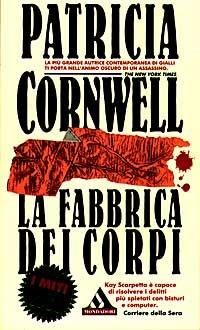 La fabbrica dei corpi - Patricia D. Cornwell - Libro Mondadori 1996, I miti | Libraccio.it