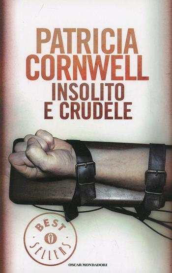 Insolito e crudele - Patricia D. Cornwell - Libro Mondadori 1997, Oscar bestsellers | Libraccio.it