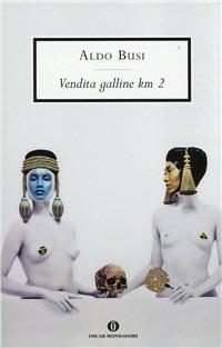 Vendita galline km. 2 - Aldo Busi - Libro Mondadori 1997, Oscar scrittori moderni | Libraccio.it