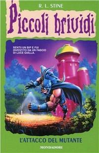 L' attacco del mutante - Robert L. Stine - Libro Mondadori 1997, Piccoli brividi | Libraccio.it