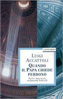 Quando il papa chiede perdono - Luigi Accattoli - Libro Mondadori 1997, Leonardo. Saggistica religiosa | Libraccio.it