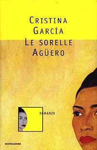 Le sorelle Aguëro - Cristina García Rodero - Libro Mondadori, Omnibus stranieri | Libraccio.it