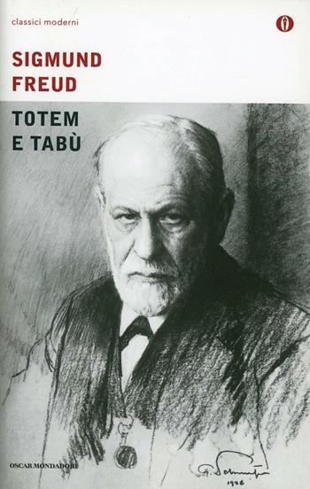 Totem e tabù. Alcune concordanze nella vita psichica dei selvaggi e dei nevrotici - Sigmund Freud - Libro Mondadori 1994, Oscar classici moderni | Libraccio.it