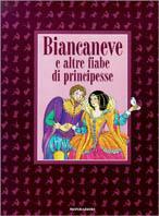 Biancaneve e altre fiabe di principesse