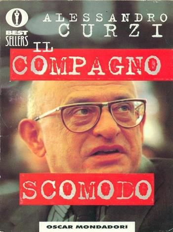 Il compagno scomodo - Alessandro Curzi - Libro Mondadori 1997, Oscar bestsellers | Libraccio.it