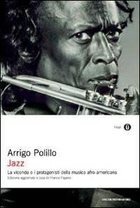 Jazz. La vicenda e i protagonisti della musica afro-americana. Ediz. ampliata - Arrigo Polillo - Libro Mondadori 1997, Oscar saggi | Libraccio.it