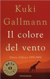 Il colore del vento - Kuki Gallmann - Libro Mondadori 1997, Oscar bestsellers | Libraccio.it