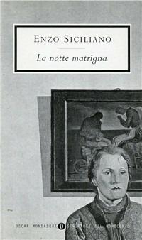 La notte matrigna - Enzo Siciliano - Libro Mondadori 1997, Oscar scrittori moderni | Libraccio.it