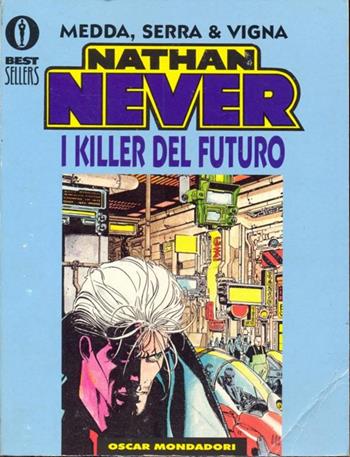 Nathan Never. I killers del futuro - Michele Medda, Antonio Serra, Bepi Vigna - Libro Mondadori 1997, Oscar bestsellers | Libraccio.it