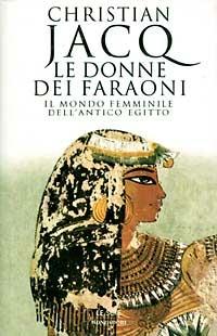 Le donne dei faraoni - Christian Jacq - Libro Mondadori 1997, Le scie | Libraccio.it