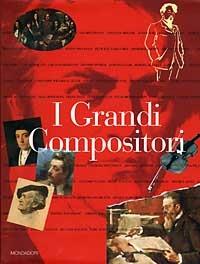 I grandi compositori  - Libro Mondadori 1997, Illustrati. Arte e costume | Libraccio.it