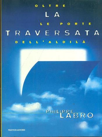 La traversata - Philippe Labro - Libro Mondadori 1997, Ingrandimenti | Libraccio.it