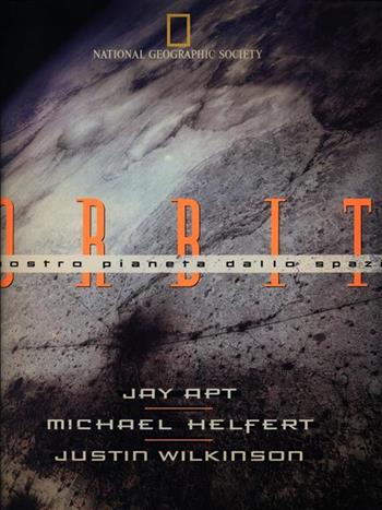 Orbit - Jay Apt, Michael Helfert, Justin Wilkinson - Libro Mondadori 1997, Illustrati. Discovery | Libraccio.it