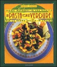 La pasta con le verdure. Ediz. illustrata - Miriam Ferrari - Libro Mondadori Electa 1997, Illustrati. Gastronomia | Libraccio.it