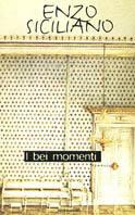 I bei momenti - Enzo Siciliano - Libro Mondadori 1997, Scrittori italiani | Libraccio.it