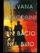 Un bacio nel buio - Silvana Giacobini - Libro Mondadori 1998, Omnibus italiani | Libraccio.it