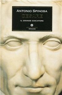 Cesare. Il grande giocatore - Antonio Spinosa - Libro Mondadori 1997, Oscar storia | Libraccio.it