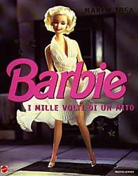 Barbie. I mille volti di un mito. Ediz. illustrata - Marco Tosa - Libro Mondadori 1997, Illustrati. Personaggi | Libraccio.it