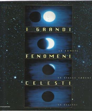 I grandi fenomeni celesti - Gabriele Vanin - Libro Mondadori 1997, Illustrati. Discovery | Libraccio.it
