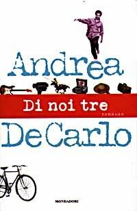 Di noi tre - Andrea De Carlo - Libro Mondadori 1997, I libri di Andrea De Carlo | Libraccio.it