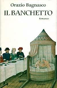 Il banchetto - Orazio Bagnasco - Libro Mondadori 1997, Scrittori italiani | Libraccio.it
