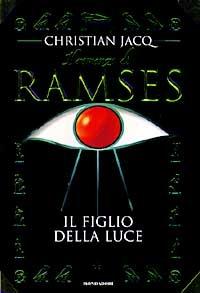 Il figlio della luce. Il romanzo di Ramses. Vol. 1 - Christian Jacq - Libro Mondadori 1997, I faraoni | Libraccio.it