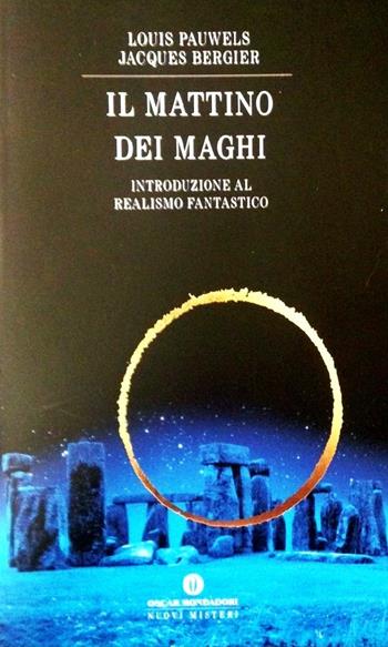 Il mattino dei maghi. Introduzione al realismo fantastico - Louis Pauwels, Jacques Bergier - Libro Mondadori 1997, Oscar nuovi misteri | Libraccio.it