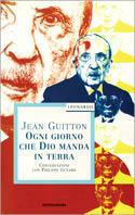 Ogni giorno che Dio manda in terra - Jean Guitton - Libro Mondadori 1997, Leonardo. Saggistica religiosa | Libraccio.it