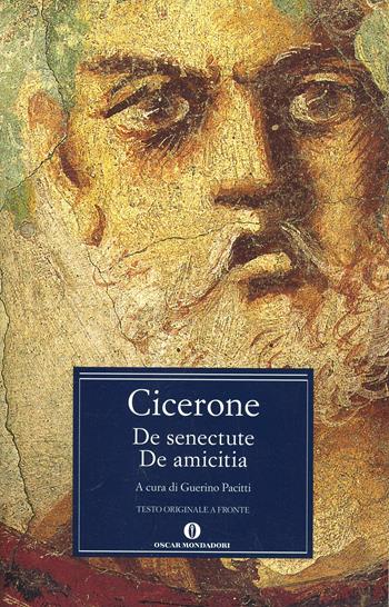 De senectute-De amicitia. Testo latino a fronte - Marco Tullio Cicerone - Libro Mondadori 1997, Oscar classici greci e latini | Libraccio.it