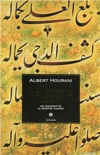 Storia dei popoli arabi. Da Maometto ai nostri giorni - Albert Hourani - Libro Mondadori 1998, Oscar storia | Libraccio.it
