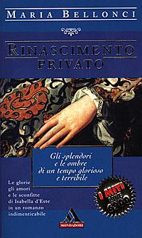 Rinascimento privato - Maria Bellonci - Libro Mondadori 1998, I miti | Libraccio.it