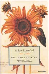 Guida alla medicina alternativa - Isadore Rosenfeld - Libro Mondadori 2002, Comefare | Libraccio.it