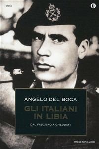 Gli italiani in Libia. Vol. 2 - Angelo Del Boca - Libro Mondadori 1997, Oscar storia | Libraccio.it