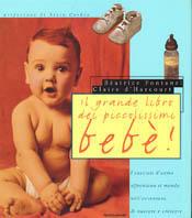 Il grande libro dei piccolissimi bebè! - Beatrice Fontanel, Claire D'Harcourt - Libro Mondadori 1997, Illustrati. Arte e costume | Libraccio.it
