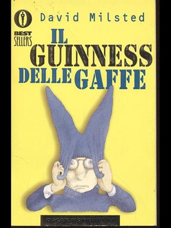 Il guinnes delle gaffe - David Milsted - Libro Mondadori 1998, Oscar bestsellers | Libraccio.it