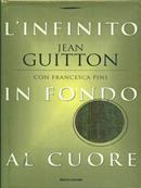 L' infinito in fondo al cuore - Jean Guitton - Libro Mondadori 1997, Frecce | Libraccio.it