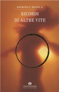 Ricordi di altre vite - Raymond A. jr. Moody, Paul Perry - Libro Mondadori 1997, Oscar nuovi misteri | Libraccio.it