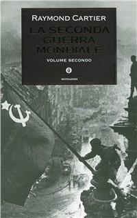 La seconda guerra mondiale - Raymond Cartier - Libro Mondadori 1997, Oscar storia | Libraccio.it