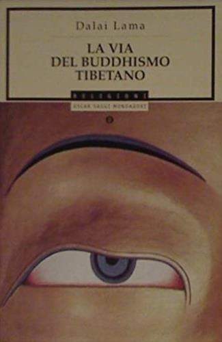 La via del buddismo tibetano - Gyatso Tenzin (Dalai Lama) - Libro Mondadori 1997, Oscar saggi | Libraccio.it