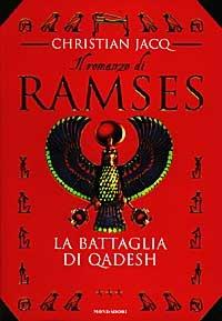 La battaglia di Qadesh. Il romanzo di Ramses. Vol. 3 - Christian Jacq - Libro Mondadori 1997, I faraoni | Libraccio.it
