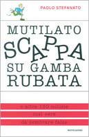 Mutilato scappa su gamba rubata - Paolo Stefanato - Libro Mondadori 1997, Biblioteca umoristica Mondadori | Libraccio.it