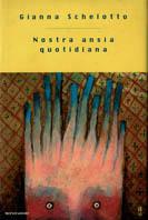 Nostra ansia quotidiana - Gianna Schelotto - Libro Mondadori 1998, Ingrandimenti | Libraccio.it