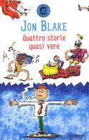 Quattro storie quasi vere - Jon Blake - Libro Mondadori 1997, Junior -10 | Libraccio.it