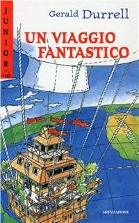 Un viaggio fantastico - Gerald Durrell - Libro Mondadori 1997, Junior +10 | Libraccio.it